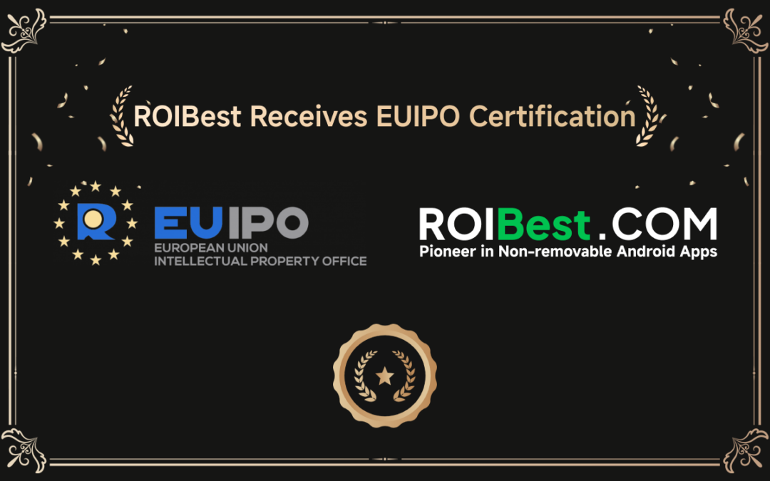 ROIBest Receives EUIPO Certification: Empowering Advertisers to Increase Global Reach